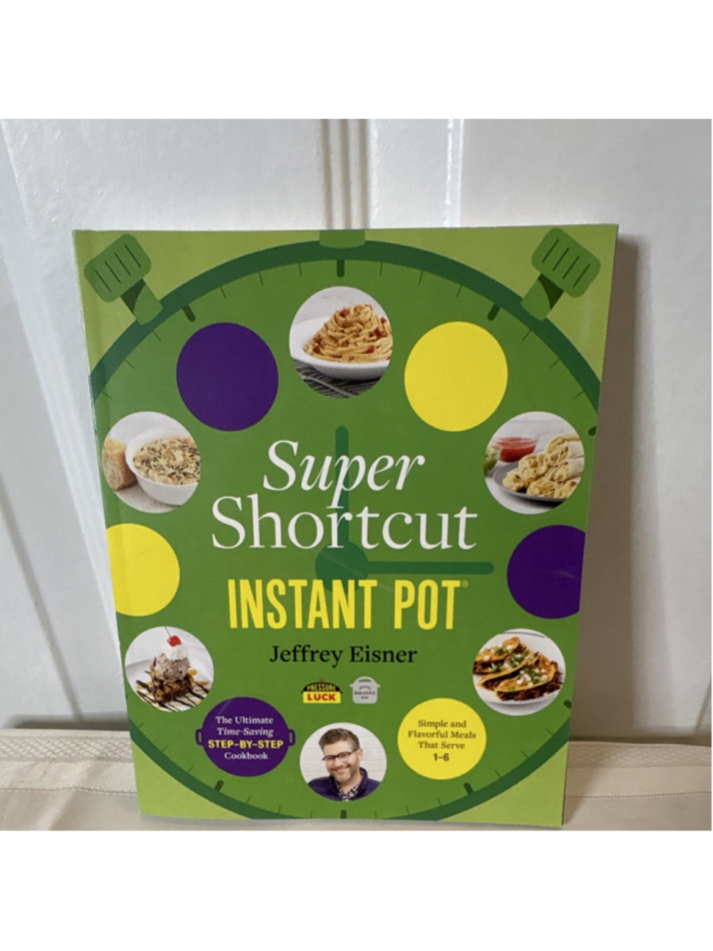 Super Shortcut Instant Pot Cookbook by Jeffrey Eisner, Step-by-Step Photos